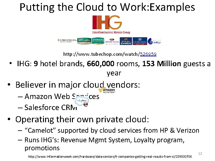 Putting the Cloud to Work: Examples http: //www. tubechop. com/watch/526959 • IHG: 9 hotel