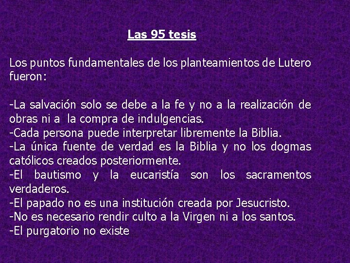 Las 95 tesis Los puntos fundamentales de los planteamientos de Lutero fueron: -La salvación