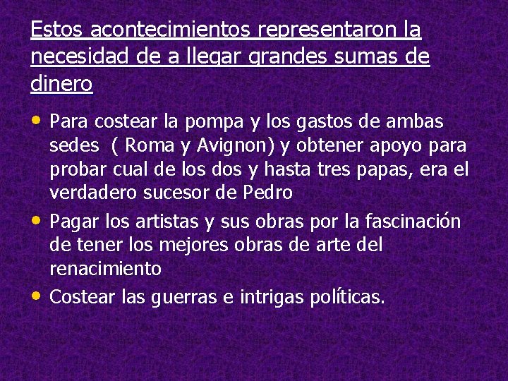 Estos acontecimientos representaron la necesidad de a llegar grandes sumas de dinero • Para