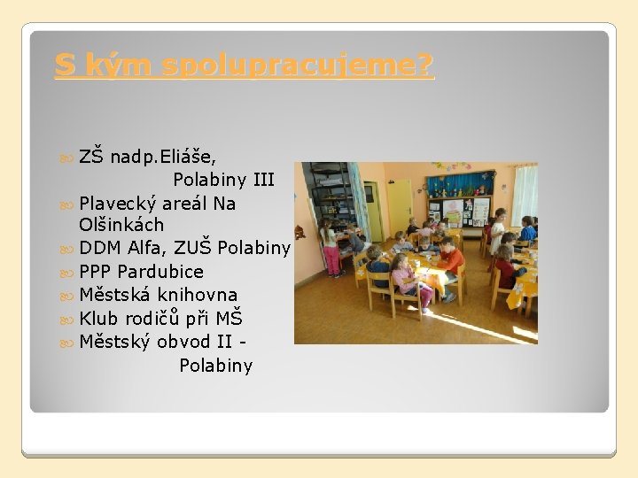 S kým spolupracujeme? ZŠ nadp. Eliáše, Polabiny III Plavecký areál Na Olšinkách DDM Alfa,