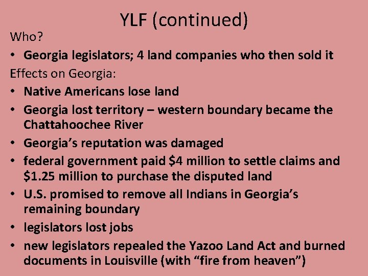 YLF (continued) Who? • Georgia legislators; 4 land companies who then sold it Effects YLF (continued) Who? • Georgia legislators; 4 land companies who then sold it Effects