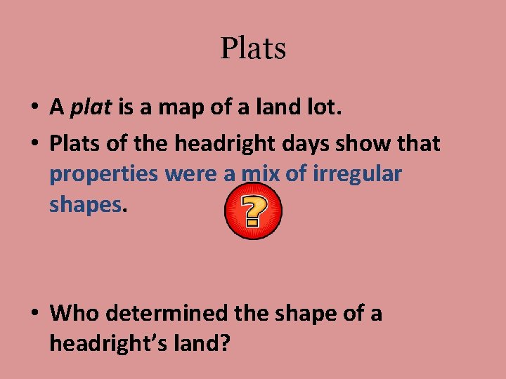 Plats • A plat is a map of a land lot. • Plats of Plats • A plat is a map of a land lot. • Plats of