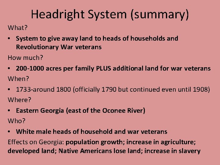 Headright System (summary) What? • System to give away land to heads of households Headright System (summary) What? • System to give away land to heads of households