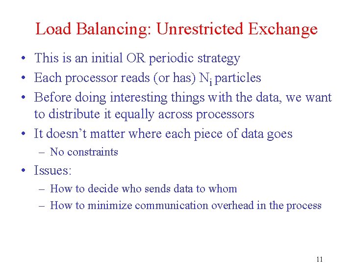 Load Balancing: Unrestricted Exchange • This is an initial OR periodic strategy • Each
