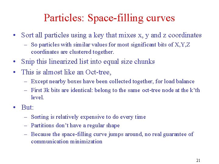 Particles: Space-filling curves • Sort all particles using a key that mixes x, y