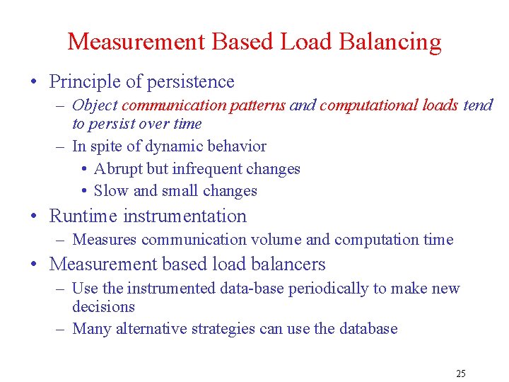 Measurement Based Load Balancing • Principle of persistence – Object communication patterns and computational