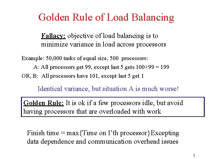 Golden Rule of Load Balancing Fallacy: objective of load balancing is to minimize variance