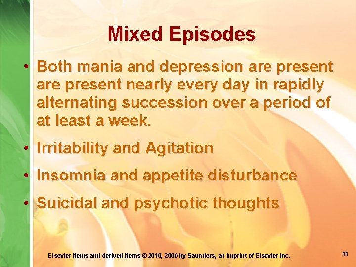 Mixed Episodes • Both mania and depression are present nearly every day in rapidly