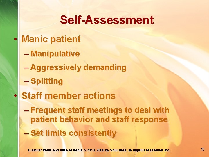 Self-Assessment • Manic patient – Manipulative – Aggressively demanding – Splitting • Staff member