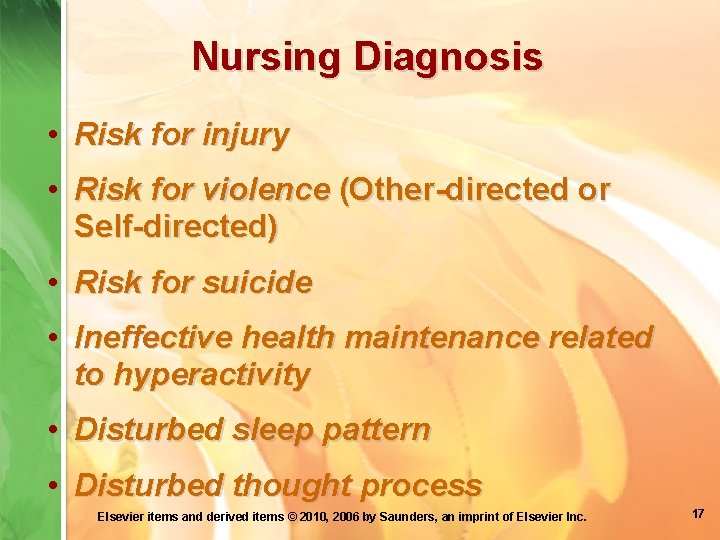 Nursing Diagnosis • Risk for injury • Risk for violence (Other-directed or Self-directed) •