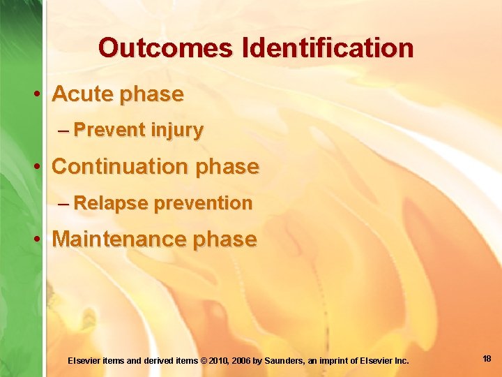 Outcomes Identification • Acute phase – Prevent injury • Continuation phase – Relapse prevention