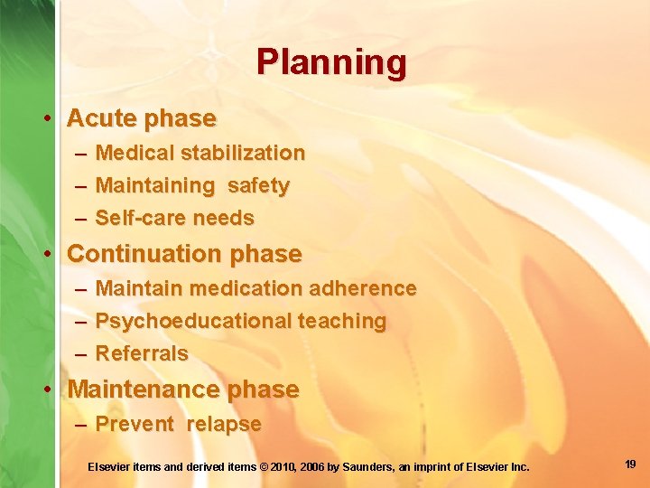 Planning • Acute phase – Medical stabilization – Maintaining safety – Self-care needs •