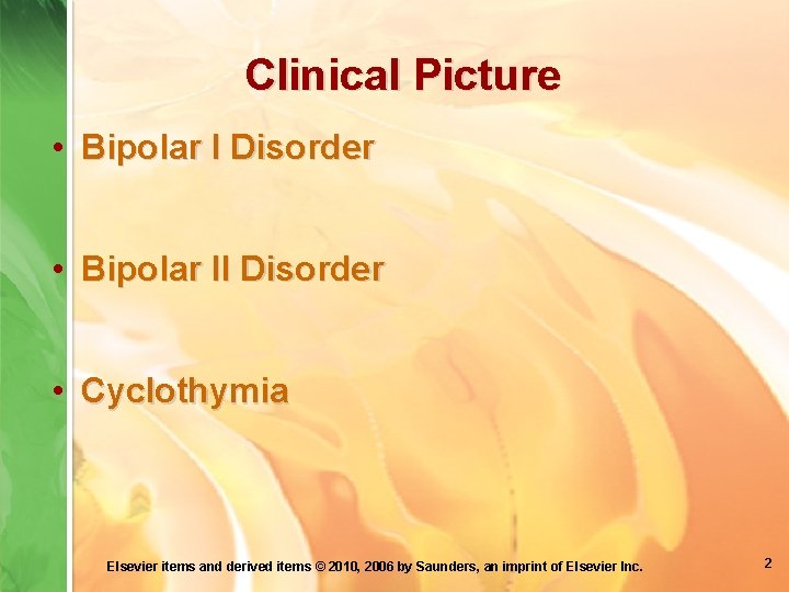 Clinical Picture • Bipolar I Disorder • Bipolar II Disorder • Cyclothymia Elsevier items