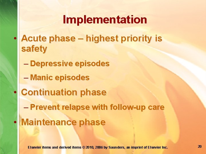 Implementation • Acute phase – highest priority is safety – Depressive episodes – Manic