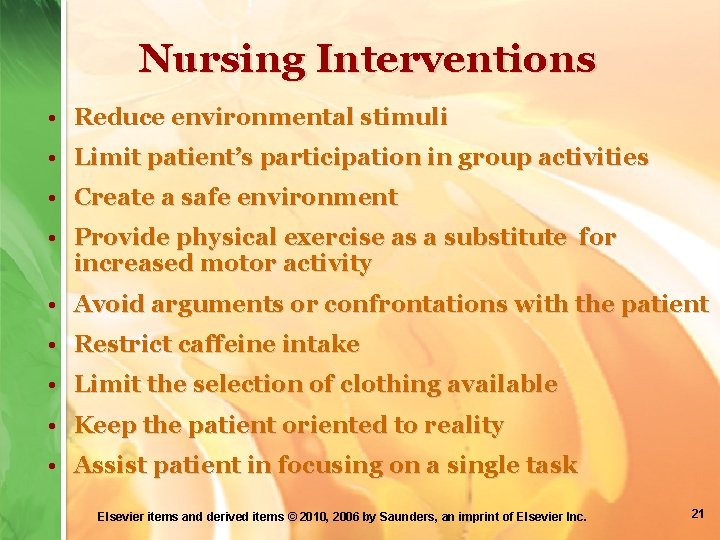 Nursing Interventions • Reduce environmental stimuli • Limit patient’s participation in group activities •