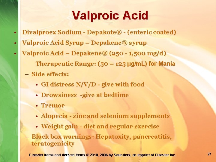 Valproic Acid • Divalproex Sodium - Depakote® - (enteric coated) • Valproic Acid Syrup