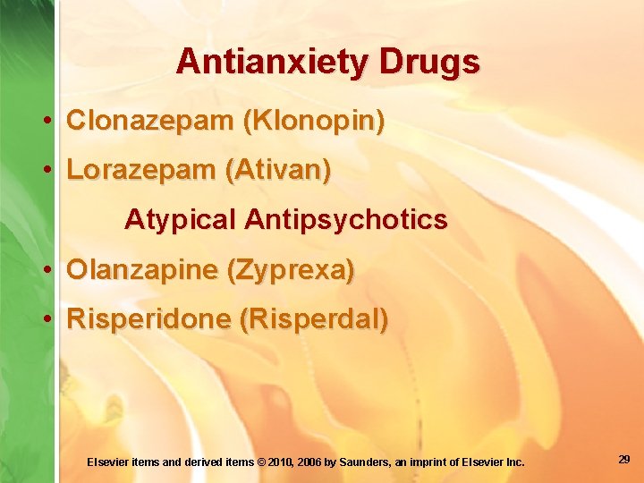 Antianxiety Drugs • Clonazepam (Klonopin) • Lorazepam (Ativan) Atypical Antipsychotics • Olanzapine (Zyprexa) •