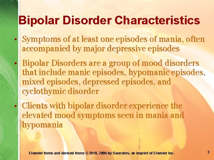Bipolar Disorder Characteristics • Symptoms of at least one episodes of mania, often accompanied