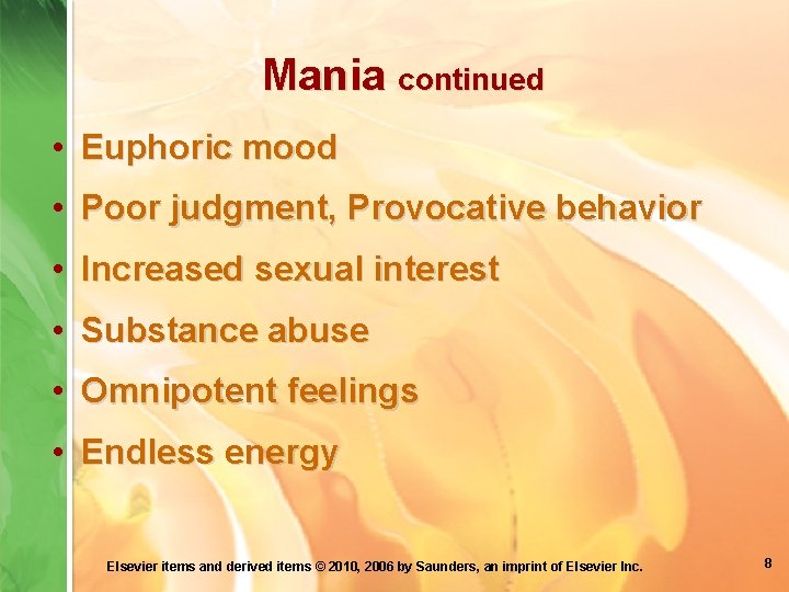 Mania continued • Euphoric mood • Poor judgment, Provocative behavior • Increased sexual interest