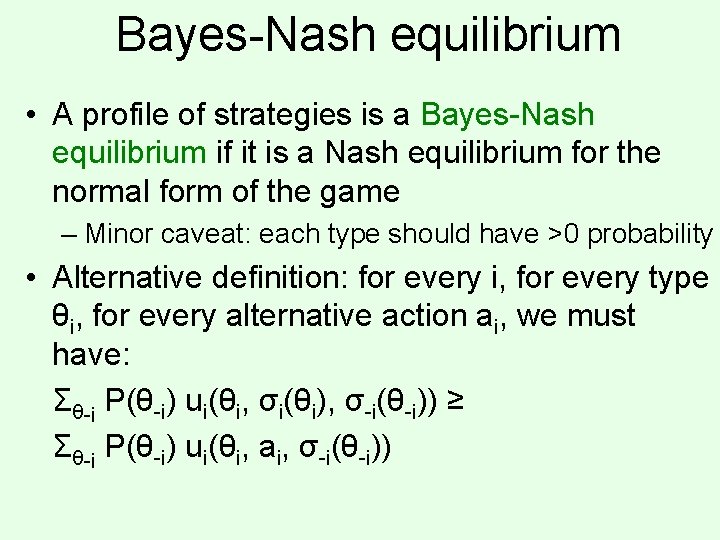 Bayes-Nash equilibrium • A profile of strategies is a Bayes-Nash equilibrium if it is
