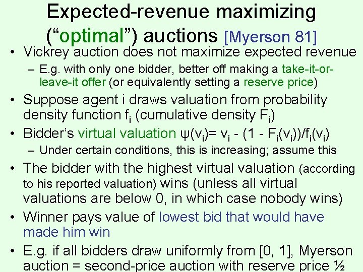 Expected-revenue maximizing (“optimal”) auctions [Myerson 81] • Vickrey auction does not maximize expected revenue