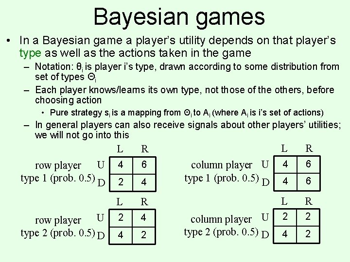 Bayesian games • In a Bayesian game a player’s utility depends on that player’s