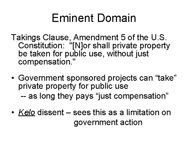 Eminent Domain Takings Clause, Amendment 5 of the U. S. Constitution: "[N]or shall private