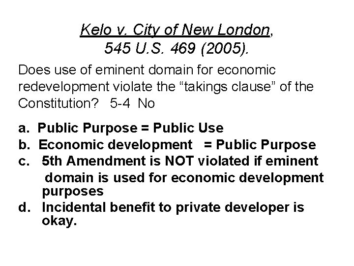 Kelo v. City of New London, 545 U. S. 469 (2005). Does use of