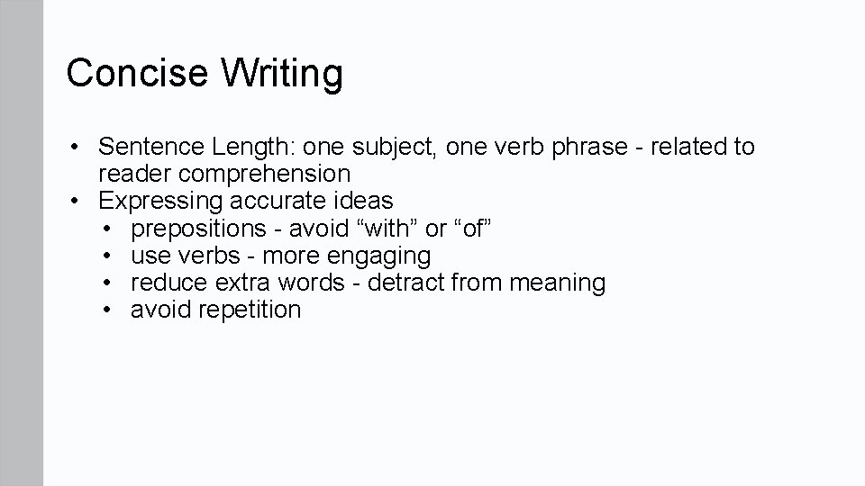 Concise Writing • Sentence Length: one subject, one verb phrase - related to reader
