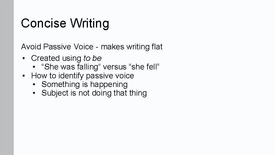 Concise Writing Avoid Passive Voice - makes writing flat • Created using to be