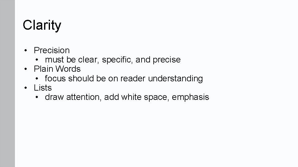 Clarity • Precision • must be clear, specific, and precise • Plain Words •