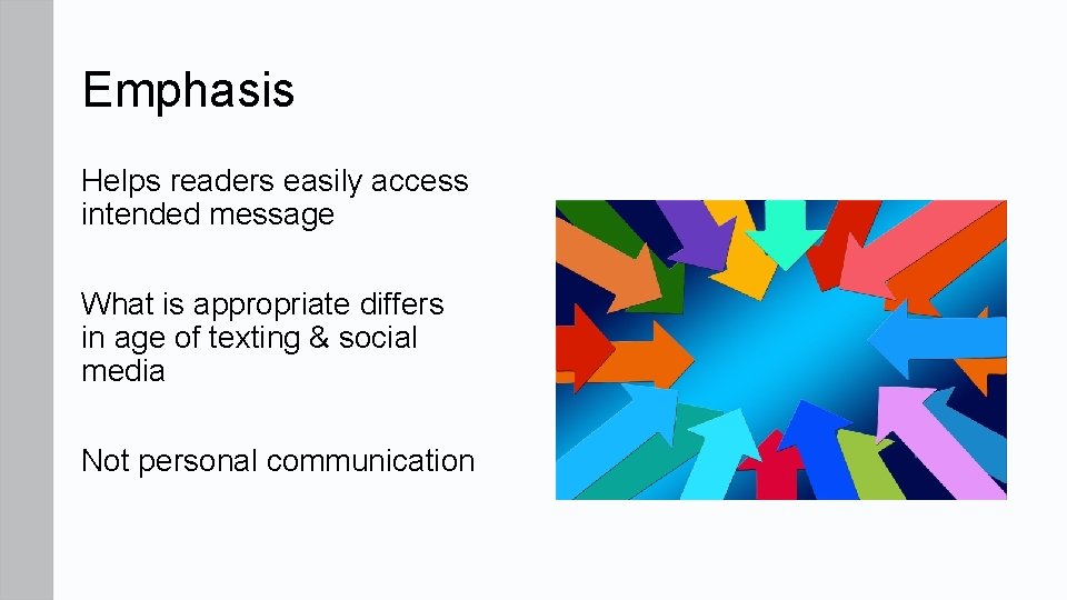 Emphasis Helps readers easily access intended message What is appropriate differs in age of