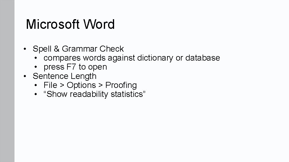 Microsoft Word • Spell & Grammar Check • compares words against dictionary or database