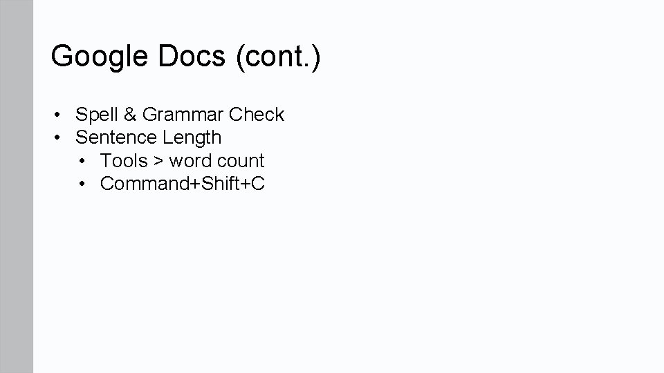 Google Docs (cont. ) • Spell & Grammar Check • Sentence Length • Tools