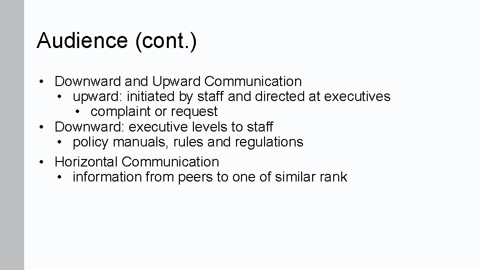 Audience (cont. ) • Downward and Upward Communication • upward: initiated by staff and