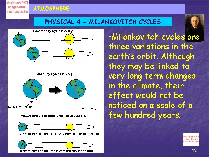 ATMOSPHERE PHYSICAL 4 - MILANKOVITCH CYCLES • Milankovitch cycles are three variations in the