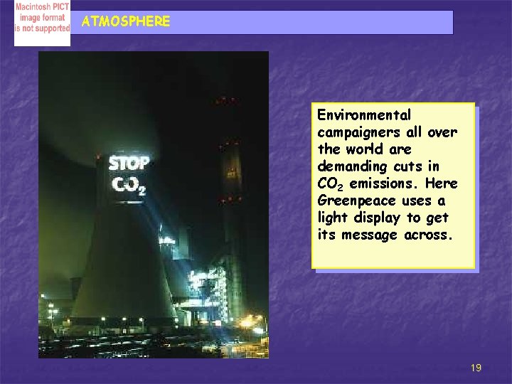 ATMOSPHERE Environmental campaigners all over the world are demanding cuts in CO 2 emissions.