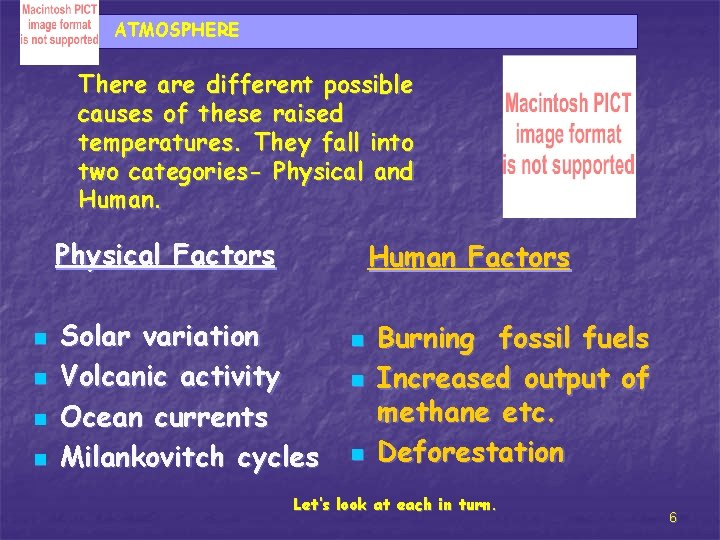 ATMOSPHERE There are different possible causes of these raised temperatures. They fall into two