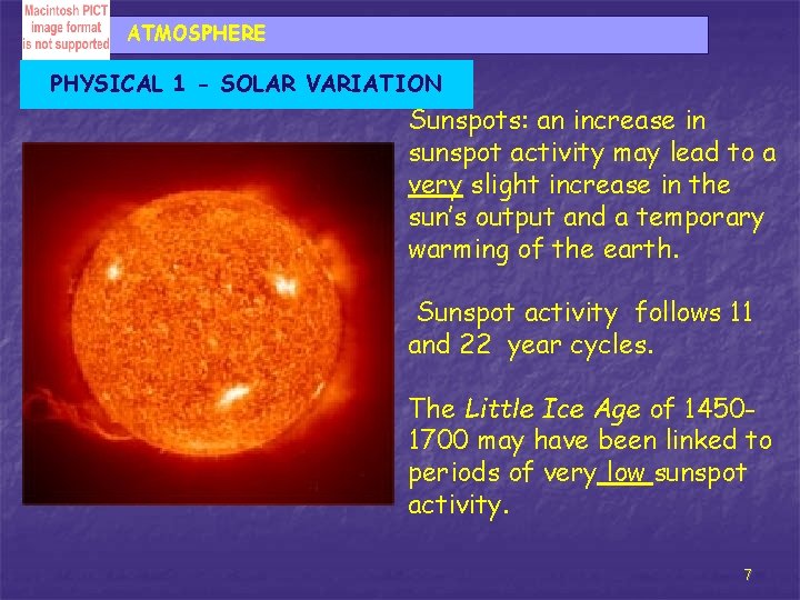 ATMOSPHERE PHYSICAL 1 - SOLAR VARIATION Sunspots: an increase in sunspot activity may lead