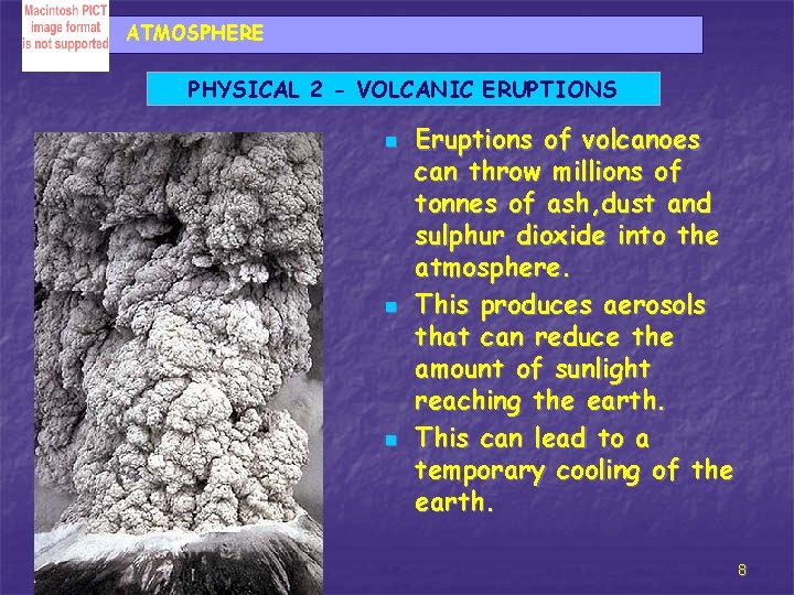 ATMOSPHERE PHYSICAL 2 - VOLCANIC ERUPTIONS n n n Eruptions of volcanoes can throw