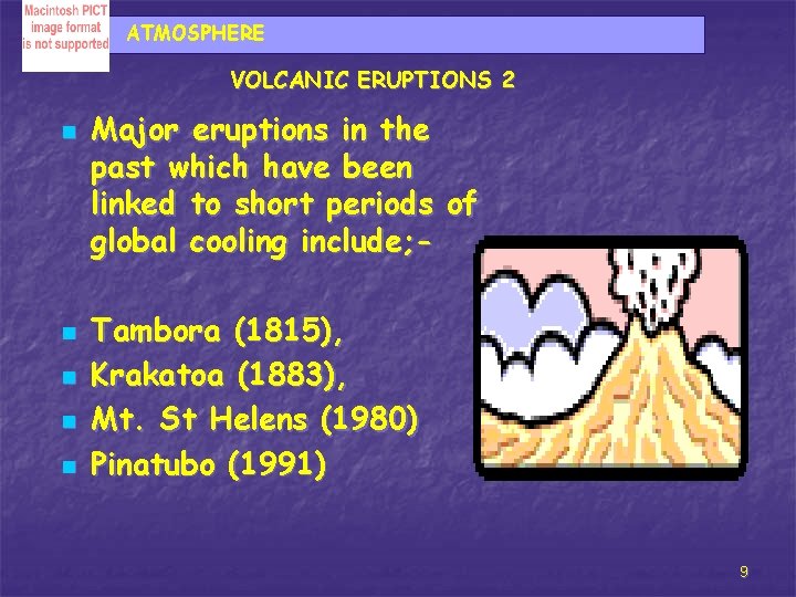 ATMOSPHERE VOLCANIC ERUPTIONS 2 n n n Major eruptions in the past which have