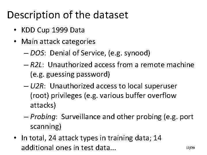 Description of the dataset • KDD Cup 1999 Data • Main attack categories – Description of the dataset • KDD Cup 1999 Data • Main attack categories –