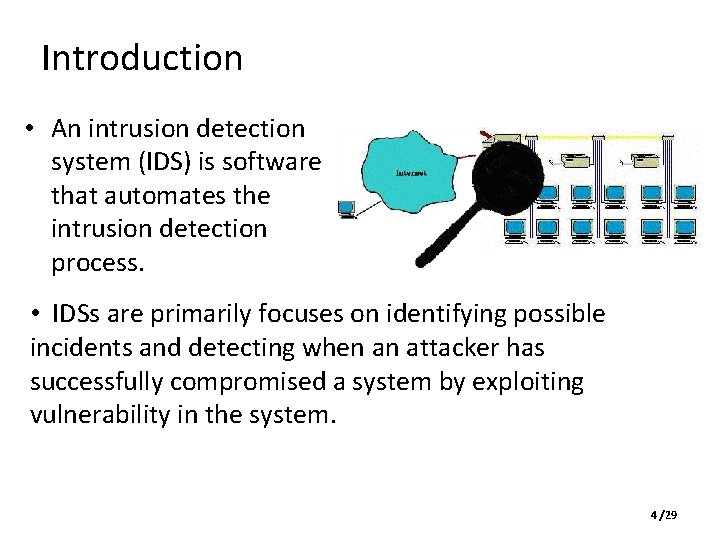 Introduction • An intrusion detection system (IDS) is software that automates the intrusion detection Introduction • An intrusion detection system (IDS) is software that automates the intrusion detection