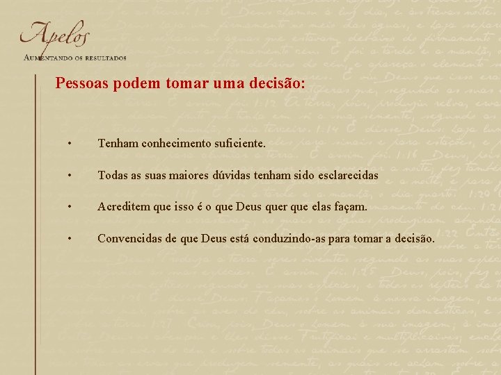 Pessoas podem tomar uma decisão: • Tenham conhecimento suficiente. • Todas as suas maiores