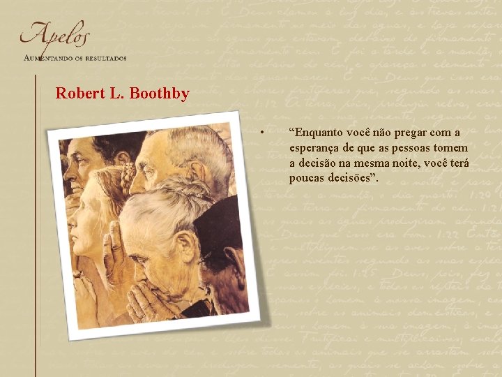 Robert L. Boothby • “Enquanto você não pregar com a esperança de que as