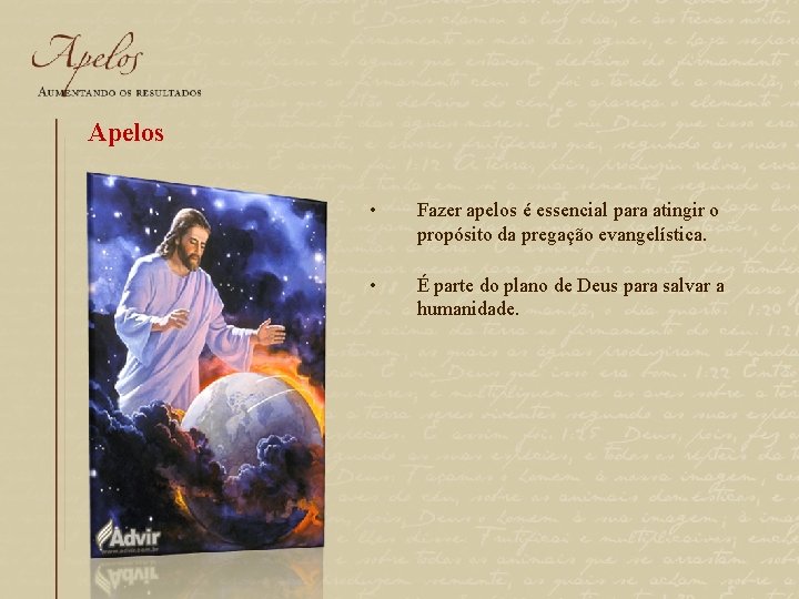 Apelos • Fazer apelos é essencial para atingir o propósito da pregação evangelística. •