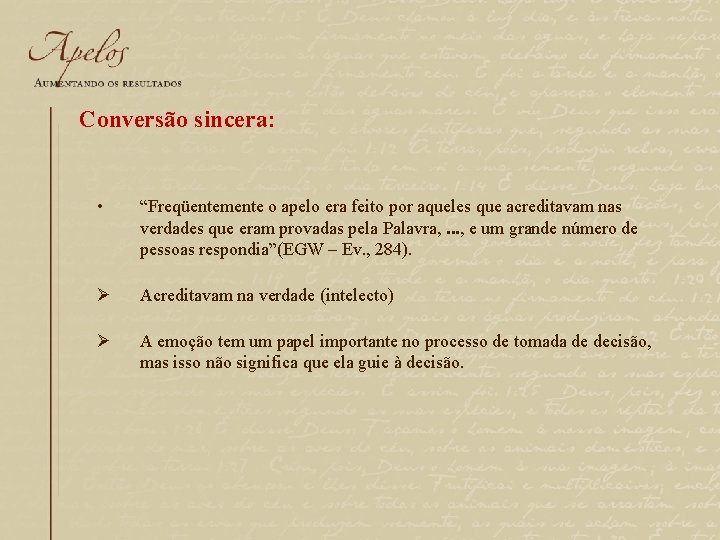 Conversão sincera: • “Freqüentemente o apelo era feito por aqueles que acreditavam nas verdades