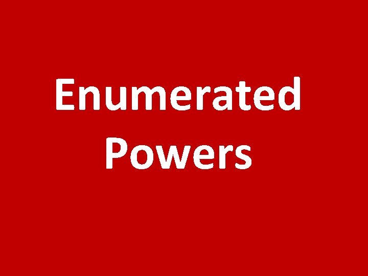 Enumerated Powers 