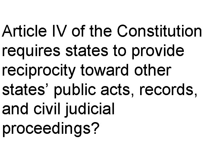 Article IV of the Constitution requires states to provide reciprocity toward other states’ public