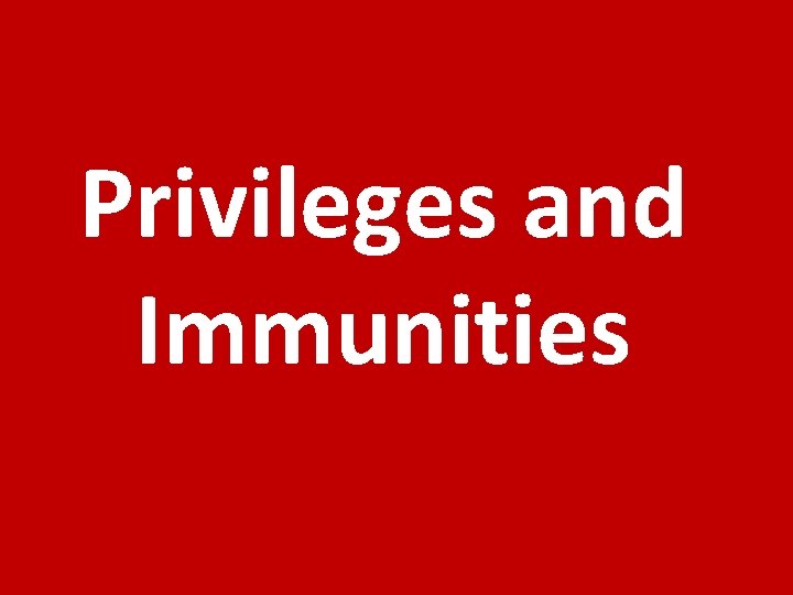 Privileges and Immunities 